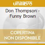 Don Thompson - Funny Brown cd