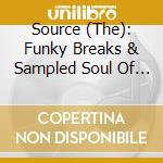 Source (The): Funky Breaks & Sampled Soul Of T.K. / Various cd
