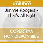 Jimmie Rodgers - That's All Right cd
