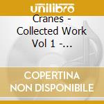Cranes - Collected Work Vol 1 - 1989-1997 (6 Cd) cd