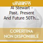 Al Stewart - Past. Present And Future 50Th Anniversary Ltd Edition (3 Cd+Blu-Ray) cd