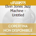 Elvin Jones Jazz Machine - Untitled cd