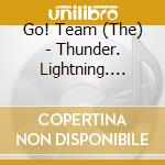 Go! Team (The) - Thunder. Lightning. Strike (20 Year Anniversary Edition) cd