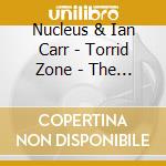 Nucleus & Ian Carr - Torrid Zone - The Vertigo Recordings 1970-1975 6Cd Box Set cd