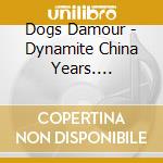 Dogs Damour - Dynamite China Years. Complete Recordings 1988-1993 8Cd Box cd