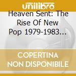 Heaven Sent: The Rise Of New Pop 1979-1983 4Cd Box / Various cd
