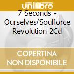 7 Seconds - Ourselves/Soulforce Revolution 2Cd cd