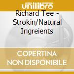 Richard Tee - Strokin/Natural Ingreients cd