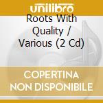 Roots With Quality / Various (2 Cd) cd