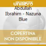 Abdullah Ibrahim - Nazuna Blue cd