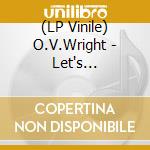 (LP Vinile) O.V.Wright - Let's Straighten It Out (Original) / Let's Straighten It Out (Cut Creators Edit) vinile