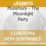 Munimuni - The Moonlight Party cd