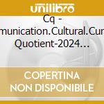 Cq - Communication.Cultural.Curiosity Quotient-2024 Remastered cd