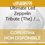 Ultimate Led Zeppelin Tribute (The) / Various (2 Cd) cd