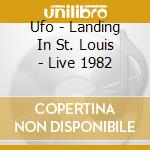 Ufo - Landing In St. Louis - Live 1982 cd