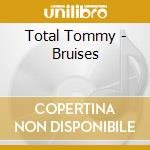 Total Tommy - Bruises cd