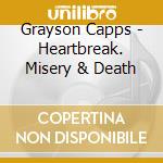 Grayson Capps - Heartbreak. Misery & Death cd