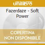 Fazerdaze - Soft Power cd