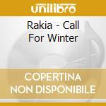 Rakia - Call For Winter cd