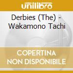 Derbies (The) - Wakamono Tachi cd
