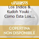Los Indios & Kudoh Youki - Como Esta Los Angeles-Wakaretemo Sukina Hito cd
