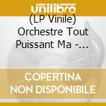 (LP Vinile) Orchestre Tout Puissant Ma - Ventre Unique vinile