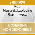 Rob Mazurek.Exploding Star - Live At Adler Planetarium cd
