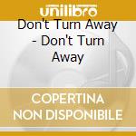 Don't Turn Away - Don't Turn Away cd
