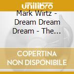 Mark Wirtz - Dream Dream Dream - The Anthology 5Cd Deluxe Clamshellbox cd
