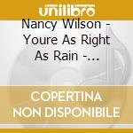 Nancy Wilson - Youre As Right As Rain - The Capitol Albums (1970-1980) 7Cd Box Set cd