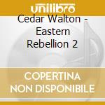 Cedar Walton - Eastern Rebellion 2 cd