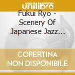 Fukui Ryo - Scenery Of Japanese Jazz (Best) cd