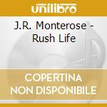 J.R. Monterose - Rush Life cd
