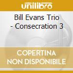 Bill Evans Trio - Consecration 3 cd