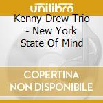 Kenny Drew Trio - New York State Of Mind cd