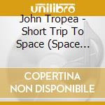 John Tropea - Short Trip To Space (Space Paradise) cd