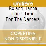 Roland Hanna Trio - Time For The Dancers cd