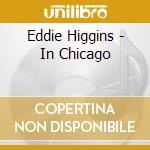 Eddie Higgins - In Chicago cd