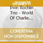 Irvin Rochlin Trio - World Of Charlie Burnett cd