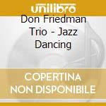 Don Friedman Trio - Jazz Dancing cd