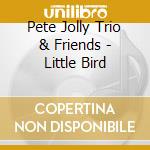 Pete Jolly Trio & Friends - Little Bird cd