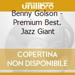 Benny Golson - Premium Best. Jazz Giant cd