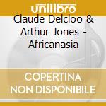 Claude Delcloo & Arthur Jones - Africanasia cd