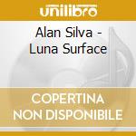 Alan Silva - Luna Surface cd