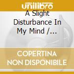 A Slight Disturbance In My Mind / Various (3 Cd) cd