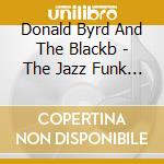 Donald Byrd And The Blackb - The Jazz Funk Collection cd