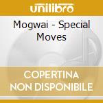 Mogwai - Special Moves cd