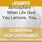 Atmosphere - When Life Give You Lemons. You Paint That Shit Gold cd