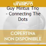 Guy Mintus Trio - Connecting The Dots cd