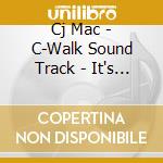 Cj Mac - C-Walk Sound Track - It's A Way Of Livin cd
